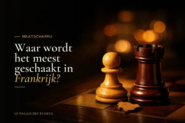 Waar wordt het meest geschaakt in Frankrijk?